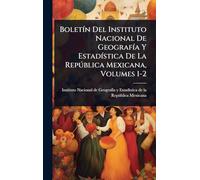 BoletÃ-n Del Instituto Nacional De GeografÃ-a Y EstadÃ-stica De La Repðblica Mexicana, Volumes 1-2