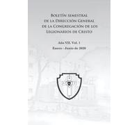 Boletín semestral de la Dirección General de la Congregación de los Legionarios de Cristo: Enero - Junio 2020. Año VII, Vol. 1