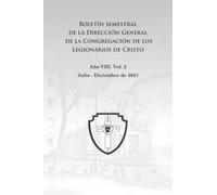 Boletín semestral de la Dirección General de la Congregación de los Legionarios de Cristo: Julio - Diciembre 2021. Año VIII, Vol. 2