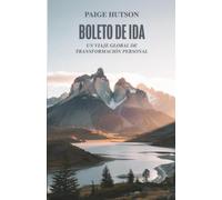 Boleto de ida: Un viaje global de transformación personal