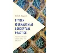 Bolette B. Blaagaar Citizen Journalism as Conceptual Practic (Copertina rigida)