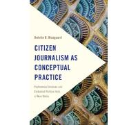 Bolette B. Blaagaar Citizen Journalism as Conceptual Practic (Copertina rigida)