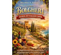 BOLGHERI GUIDA DI VIAGGIO 2026