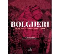 Bolgheri. Le persone dietro il vino. Storia e segreti di un successo itali...