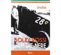 Bolidi rossi & camice nere. Storia delle competizioni automobilistiche durante il fascismo