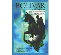 BOLÍVAR y el Espíritu Revolucionario de Boyacá