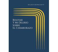 Bolivar Y Mi Delirio Sobre El Chimborazo