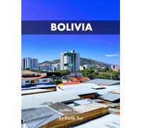Bolivia: A Perfect Coffee Table Picture Book - Travel and Tourism lovers.