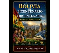 Bolivia Del Bicentenario al Tricentenario: En el Camino a 2075