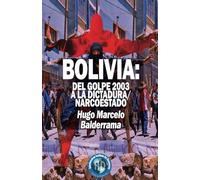 Bolivia: Del golpe 2003 a la dictadura/ narcoestado
