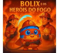 Bolix e os Heróis do Fogo: Em uma aventura cheia de ação e emoção, o pequeno herói azul aprende com os bombeiros que ser valente é agir com o coração.