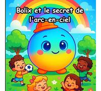 Bolix et le secret de l'arc-en-ciel