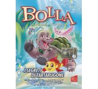 Bolla - Un pesciolino coraggioso - I segreti di Tartarugone Volume 08