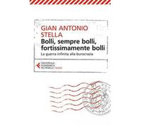 Bolli, sempre bolli, fortissimamente bolli. La guerra infinita alla burocrazia