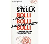 Bolli, sempre bolli, fortissimamente bolli. La guerra infinita alla burocrazia