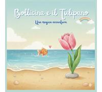 Bollicina e il Tulipano: Una magica avventura