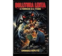 Bollitura Lenta - Le formiche ed il Titano