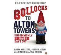 Bollocks to Alton Towers: Uncommonly British Days Out [Lingua Inglese]