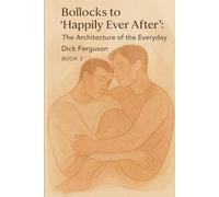Bollocks to "Happily Ever After": The Architecture of the Everyday, BOOK 3