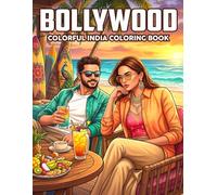 Bollywood Coloring Book: Indian Romance Coloring Pages Featuring Traditional Fashion, and Emotional Movie Moments for Adults & Teens to Reduce Stress