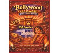 BOLLYWOOD CROSSWORD LARGE PRINT EDITION: 100 Puzzles With Full Solutions Take a Trip Through Indian Cinema, Celebrate Bollywood Movies, Music, Stars, Culture & More