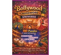 BOLLYWOOD CROSSWORD UNIVERSE: 80 Puzzles With Full Solutions. Take a Trip Through Indian Cinema, Celebrate Bollywood Movies, Music, Stars, Culture & More