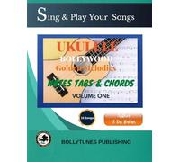 Bollywood Golden Melodies On UKULELE with Sheet Music, Chords, Tabs & Lyrics for Beginners: Play 10 Classic Hindi Film Songs on Ukulele - Includes ... Diagrams for All-Time Bollywood Favorites