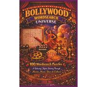 BOLLYWOOD WORDSEARCH UNIVERSE: 100 Wordsearch Puzzles A Relaxing, Joyous Journey Through Movies, Music, Stars & Culture