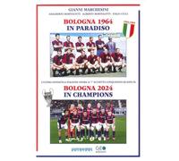 Bologna 1964 in paradiso. Bologna 2024 in Champions. Ediz. italiana e inglese