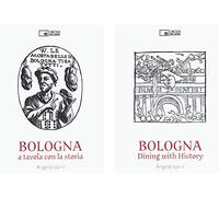 Bologna. A tavola con la storia. Ediz. italiana e inglese