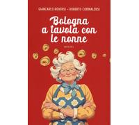 Bologna a tavola con le nonne - 2024 - Minerva Edizioni (Bologna)