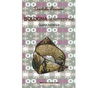 Bologna al femminile. Guida turistica