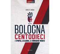 Bologna centodieci. L'epopea, la gloria e le immagini inedite [Paperback] [Oct 0