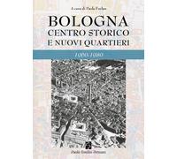 Bologna. Centro storico e nuovi quartieri 1960-1980 - 2023 - Pers
