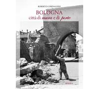 Bologna città di mura e di porte [Paperback] [Dec 17, 2025] Corinaldesi, Roberto