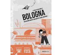 Bologna. Deviazioni inedite raccontate dagli abitanti