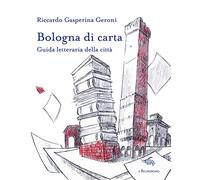 Bologna di carta. Guida letteraria della città