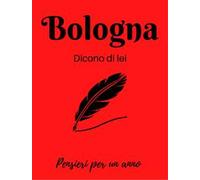 Bologna. Dicono di lei. La città nella letteratura. Calendario