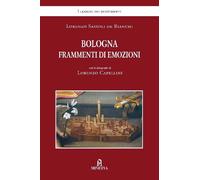 Bologna frammenti di emozioni - [Minerva Edizioni]
