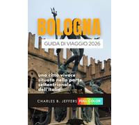 Bologna Guida di viaggio 2026: Una città vivace situata nella parte settentrionale dell'Italia