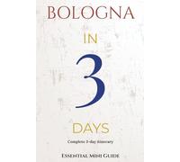 BOLOGNA IN 3 DAYS: ESSENTIAL TRAVEL GUIDE