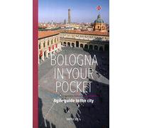 Bologna in your pocket. Agile guide to the city. Nuova ediz.