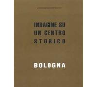 Bologna. Indagine su un centro storico