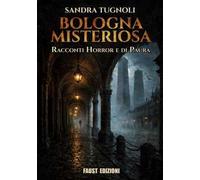 Bologna misteriosa. Racconti horror e di paura