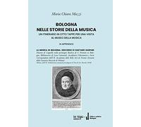 Bologna nelle storie della musica. Un itinerario in otto tappe per una visita al Museo della Musica