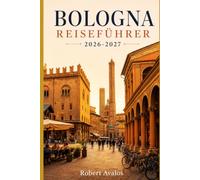 Bologna Reiseführer 2026-2027