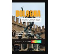 Bologna Reiseführer 2026: Eine pulsierende Stadt im Norden Italiens