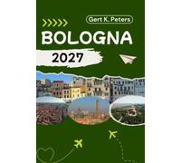 BOLOGNA REISEFÜHRER: Bologna wie ein Einheimischer entdecken: Authentische Tipps, Top Sehenswürdigkeiten & Tagesausflüge
