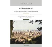 Bologna ricomposta. La città metropolitana e le sue tre periferie