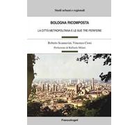 Bologna ricomposta. La città metropolitana e le sue tre periferie